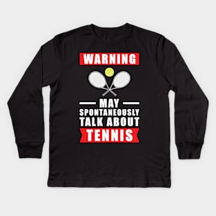 Warning May Spontaneously Talk About Tennis Kids Long Sleeve T-Shirt